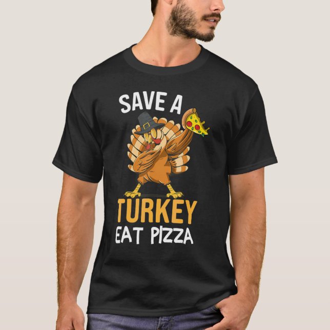 Save A Turkey Eat Pizza Dabbing Friendsgiving Day T Shirt (Framsida)