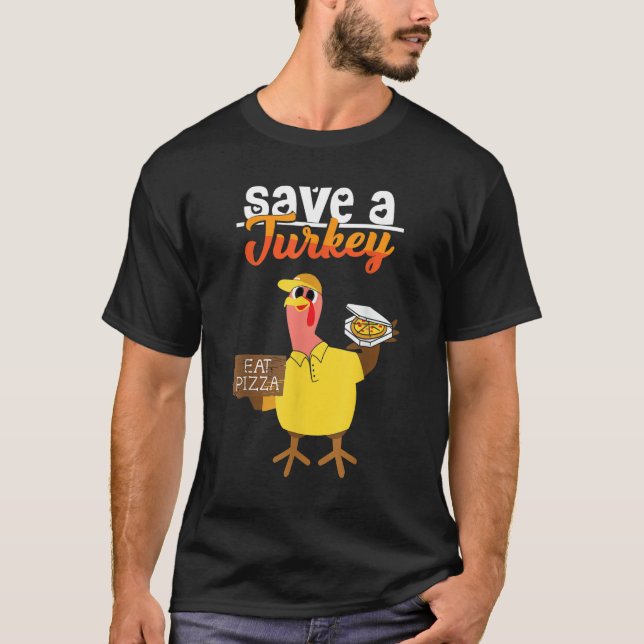 Save A Turkey Eat Pizza Dabbing Friendsgiving Day  T Shirt (Framsida)