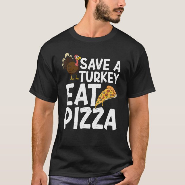Save A Turkey Eat Pizza Thanks Giving  Thanksgivin T Shirt (Framsida)