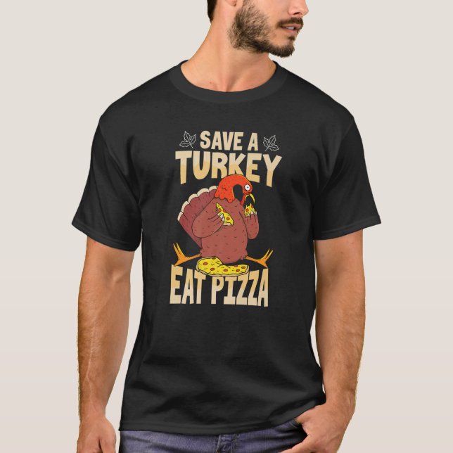 Save A Turkey Eat Pizza  Thanksgiving Costume T Shirt (Framsida)