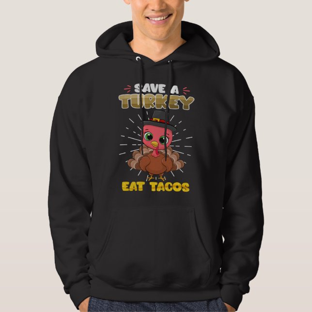Save a Turkey Eat Tacos Animal rights Thanksgiving Hoodie (Framsida)