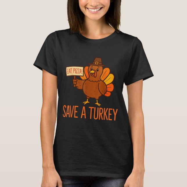Save A Turkey Eat Zza Funny Thanksgiving Men Women T Shirt (Framsida)