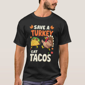 Save a Turkeys Eat Tacos Mexican Turkey Thanksgivi T Shirt