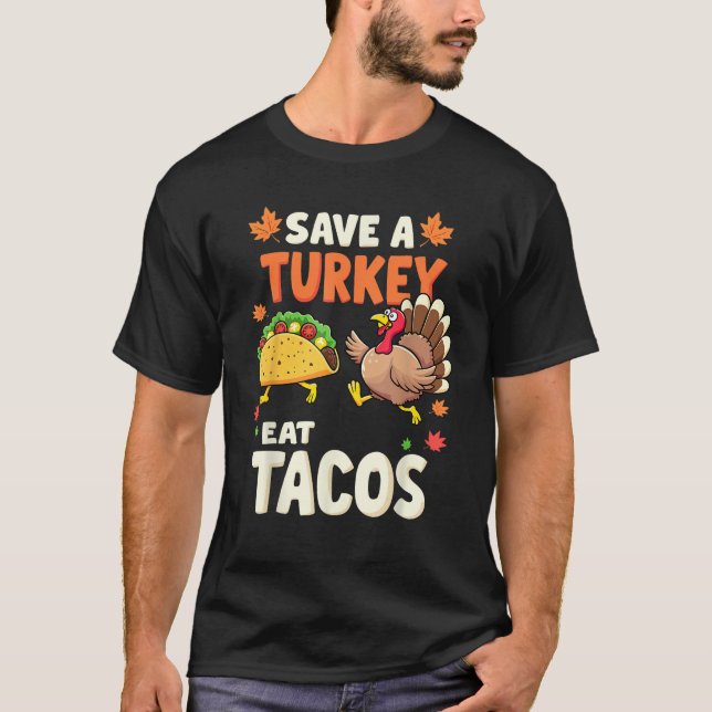 Save a Turkeys Eat Tacos Mexican Turkey Thanksgivi T Shirt (Framsida)