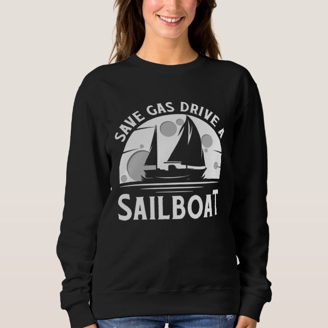 Save Gas Drive A Sail Boat Sailor Sailing T Shirt (Framsida)