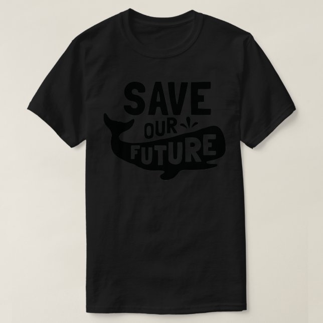 Save our Future Whale Sea Creatures Animal Lover S T Shirt (Design framsida)