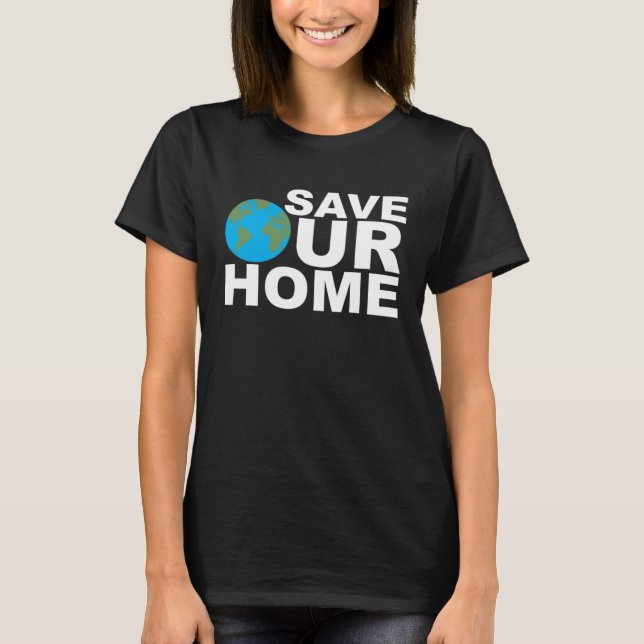 Save Our Home Earth Day Enviromentallist Nature Ac T Shirt (Framsida)
