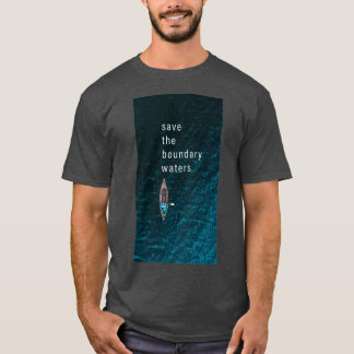 Save the Boundary Waters 1 T Shirt