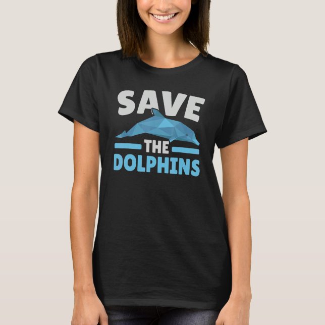 Save The Dolphins Sea Creature Marine Biology T Shirt (Framsida)