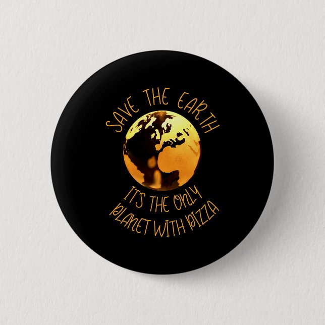 Save The Earth Only Planet With Pizza Funny Earth  Knapp (Framsida)