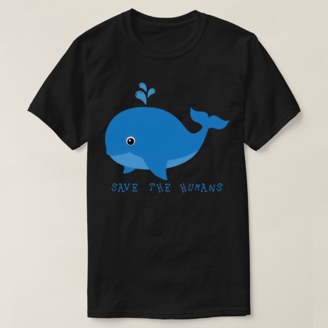 Save the Humans Whale 1 T Shirt (Design framsida)