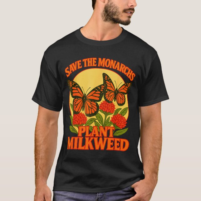 Save The Monarchs Plant Some Milkweed Butterfly Gi T Shirt (Framsida)