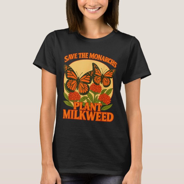 Save The Monarchs Plant Some Milkweed Butterfly Gi T Shirt (Framsida)