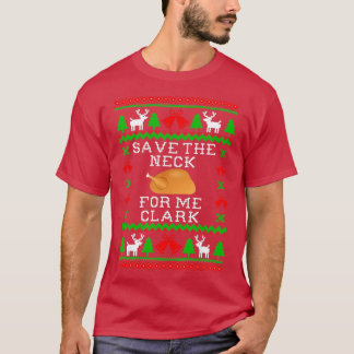 Save The Neck For Me Clark, Christmas Vacation Quo T Shirt