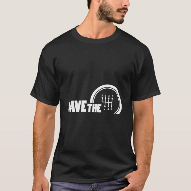 Save The Stick Ual Transmission Three Pedals T Shirt (Framsida)