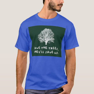 Save The Trees Deforestation T Shirt