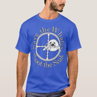 Save the Whales Shoot the Seals T Shirt
