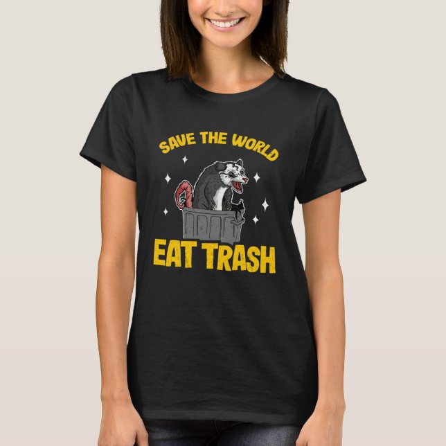 Save The World Eat Trash Funny Opossum Weird Possu T Shirt (Framsida)