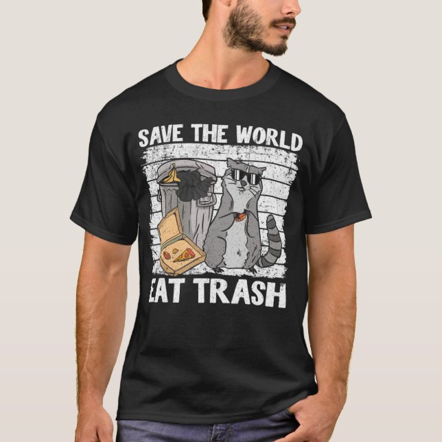 Save The World Eat Trash Funny Raccoon 8 T Shirt (Framsida)