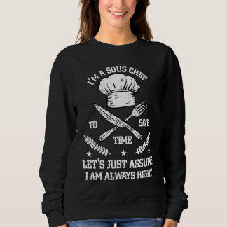 Save Time Let's Assume i'm Right Command Sous Chef T Shirt