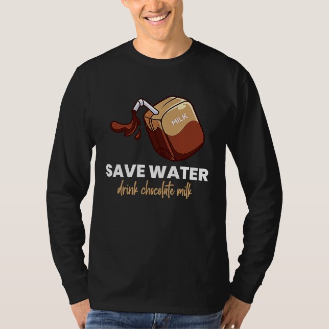 Save Water Drink Chocolate Milk  Food  Graphic T Shirt (Framsida)
