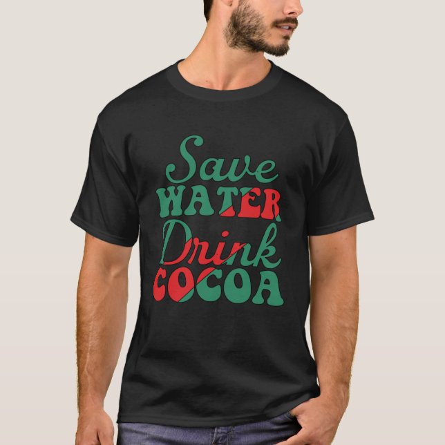 Save Water Drink Cocoa  Christmas For Men T Shirt (Framsida)