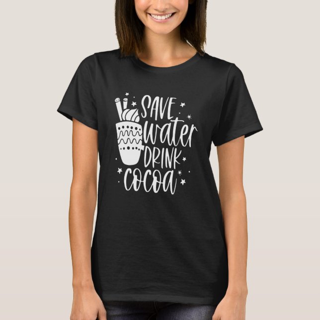 Save Water Drink Cocoa  Christmas For Men Women T Shirt (Framsida)