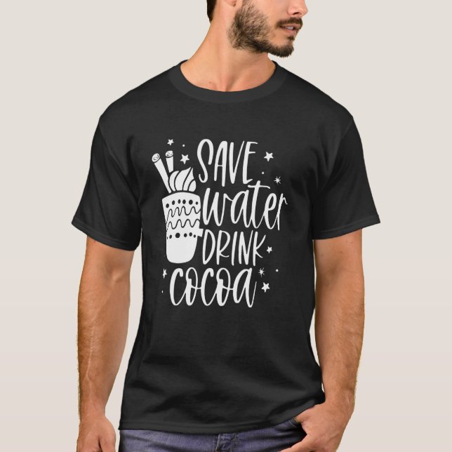 Save Water Drink Cocoa  Christmas For Men Women T Shirt (Framsida)