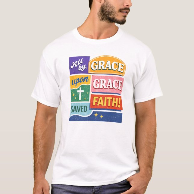 Saved By Grace Through Faith Christian Design T Shirt (Framsida)