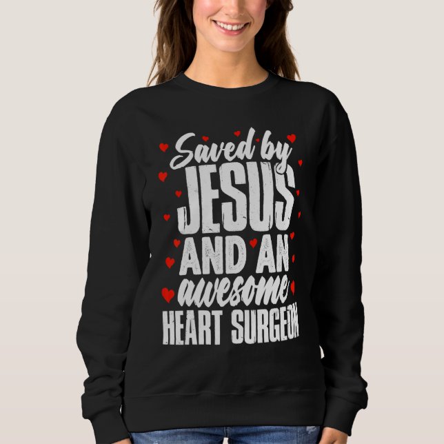Saved by Jesus and an Awesome Heart Surgeon Recove T Shirt (Framsida)