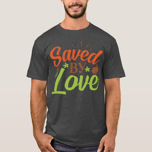 Saved By Love family T Shirt (Framsida)