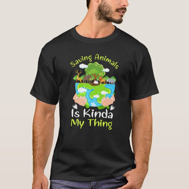 Saving Animals Is Kinda My Thing T Shirt (Framsida)