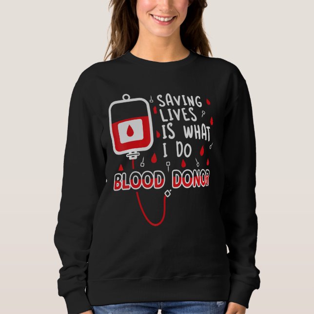 Saving lives is what I do u2013 Blood donation blo T Shirt (Framsida)