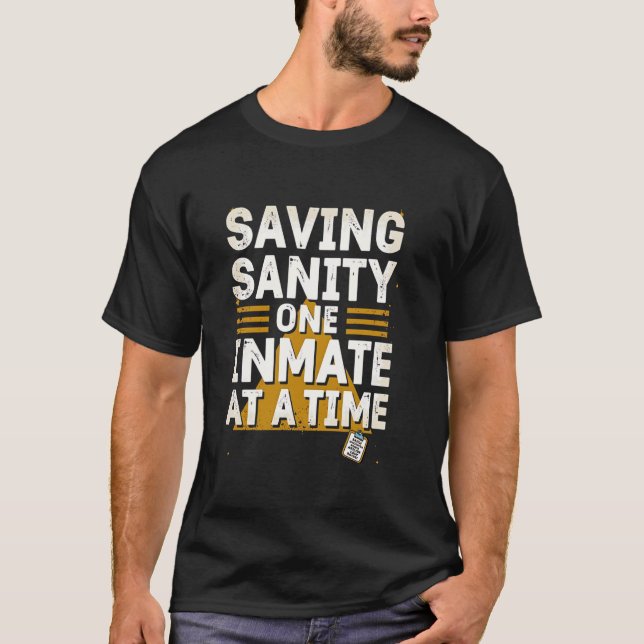 Saving Sanity One Inmate at a Time T Shirt (Framsida)