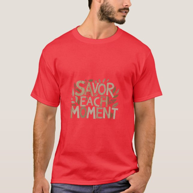 "Savor each Ment" T-shirt-design T Shirt (Framsida)