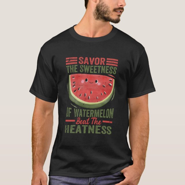 Savor The Sweetness Of Watermelon Beat The Heatnes T Shirt (Framsida)