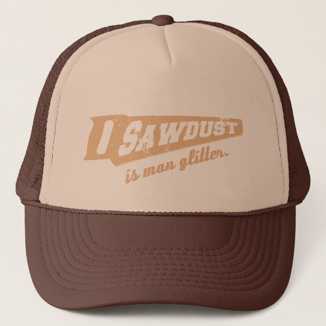 Sawdust är humor för manglittersnickeri keps (Framsida)