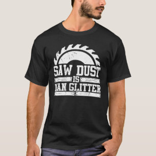 Sawdust är man Glitter T Shirt