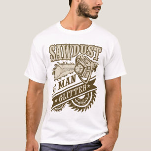 Sawdust är man glitter t shirt