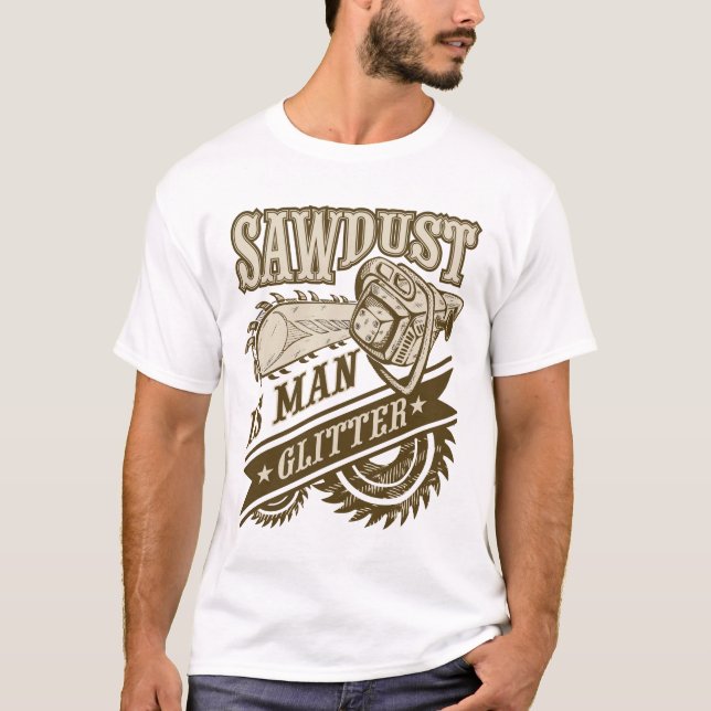 Sawdust är man glitter t shirt (Framsida)
