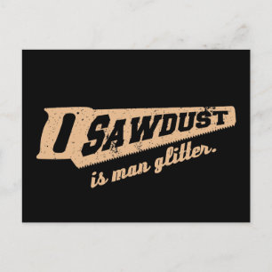 Sawdust är Man Glitter Woodworking humor Vykort