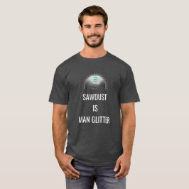 SAWDUST ÄR MANGLITTER TEE