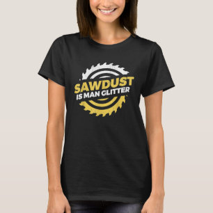 Sawdust är manligt Glitter-hantverksmässigt lumber T Shirt