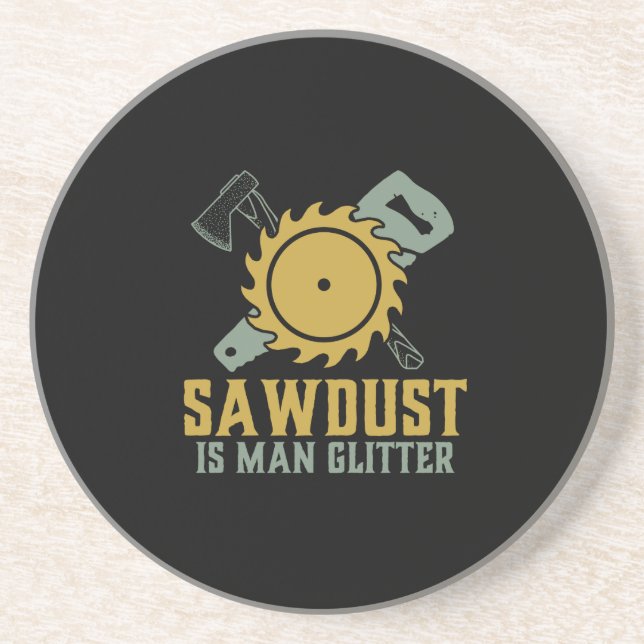 Sawdust Is Man Glitter Funny Carpenter Handyman Underlägg (Framsidan)