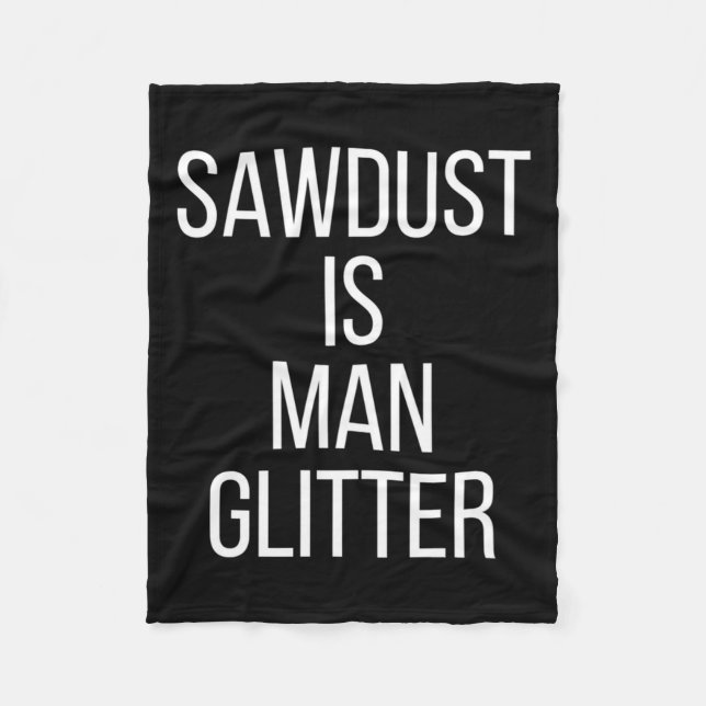 Sawdust Is Man Glitter Funny Mens Dad  Fleecefilt (Framsidan)