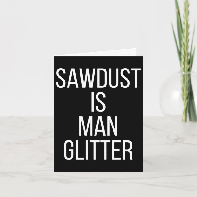 Sawdust Is Man Glitter Funny Mens Dad  Kort (Framsida)