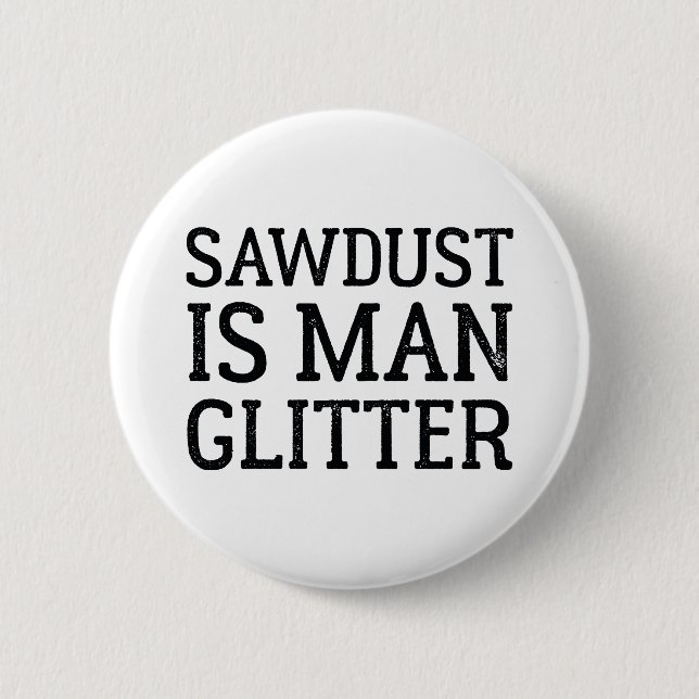 Sawdust Is Man Glitter Knapp (Framsida)