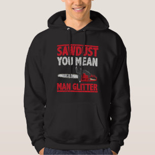 Sawdust You Elak Man Glitter Lumberjack Hoodie