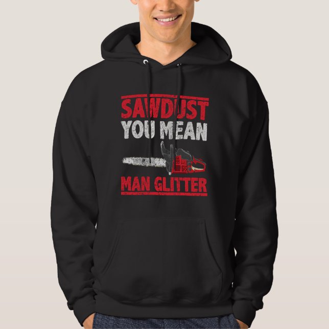 Sawdust You Elak Man Glitter Lumberjack Hoodie (Framsida)