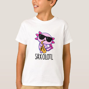 Sax-olotl Funny saxofone Puns T Shirt